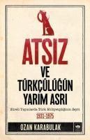 Produktbild: Atsiz ve T&uuml;rkc&uuml;l&uuml;g&uuml;n Yarim Asri