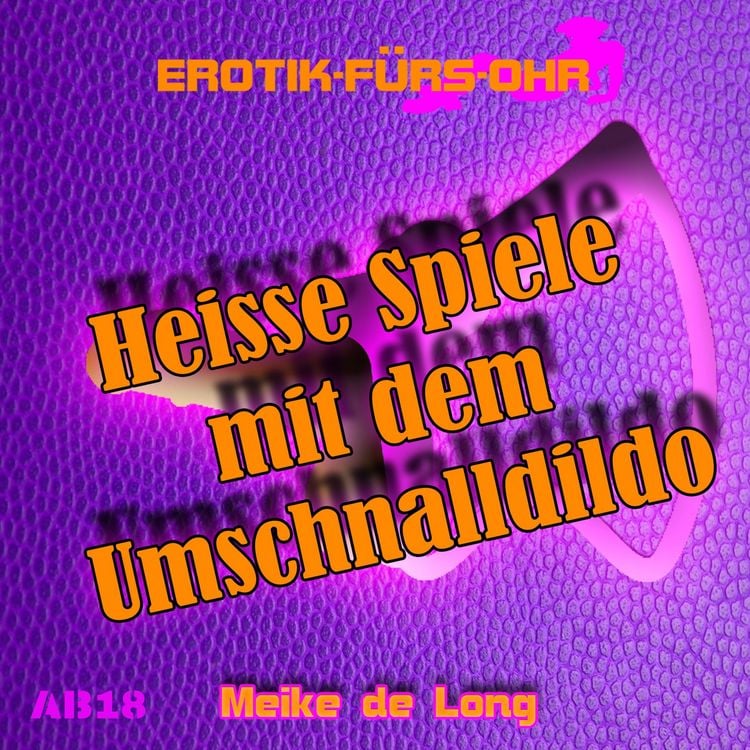 Produktbild: Erotik f&uuml;r's Ohr, Hei&szlig;e Spiele mit dem Umschnalldildo