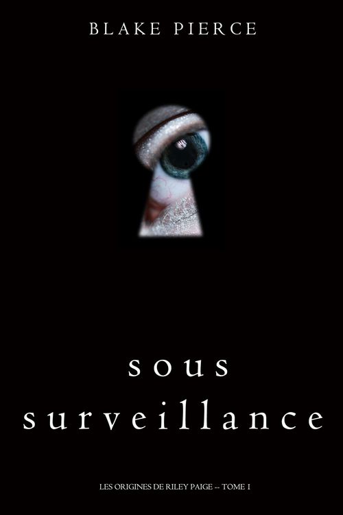 Produktbild: Sous Surveillance (Les Origines de Riley Paige -- Tome 1)