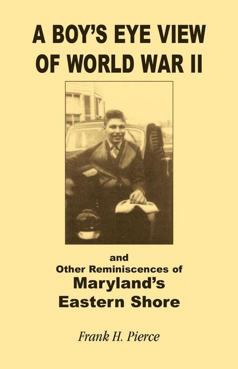 Produktbild: A Boy's Eye View of World War II and Other Reminiscences of Maryland's Eastern Shore