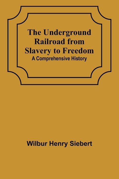 Produktbild: The Underground Railroad from Slavery to Freedom