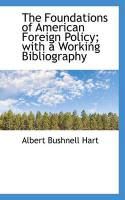 Produktbild: The Foundations of American Foreign Policy; With a Working Bibliography