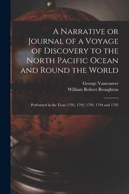 Produktbild: A Narrative or Journal of a Voyage of Discovery to the North Pacific Ocean and Round the World [microform]