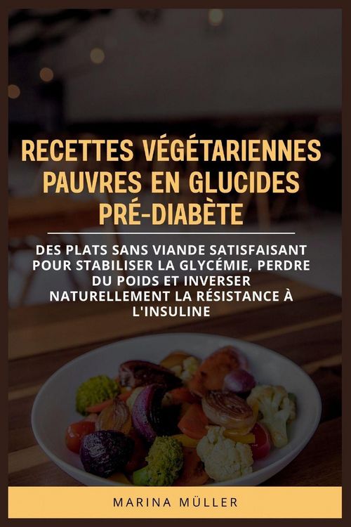 Produktbild: Recettes V&eacute;g&eacute;tariennes Pauvres En Glucides Pr&eacute;-Diab&egrave;te