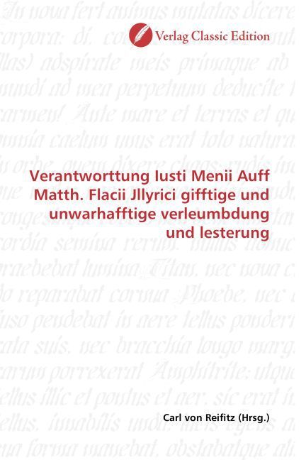 Produktbild: Verantworttung Iusti Menii Auff Matth. Flacii Jllyrici gifftige und unwarhafftige verleumbdung und lesterung
