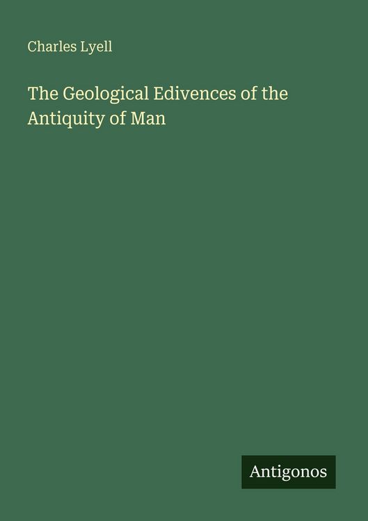 Produktbild: The Geological Edivences of the Antiquity of Man