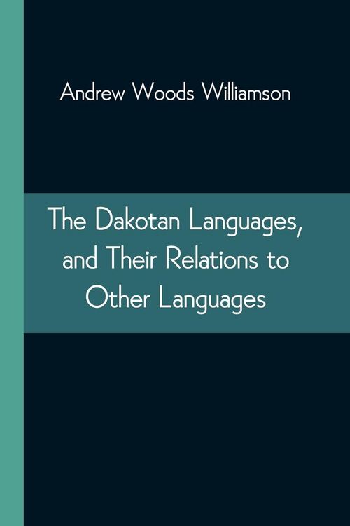 Produktbild: The Dakotan Languages, and Their Relations to Other Languages