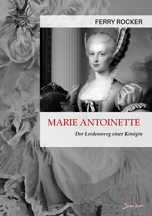Produktbild: Marie Antoinette - der Leidensweg einer K&ouml;nigin