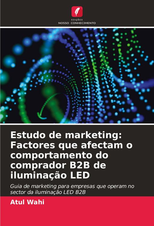 Produktbild: Estudo de marketing: Factores que afectam o comportamento do comprador B2B de ilumina&ccedil;&atilde;o LED