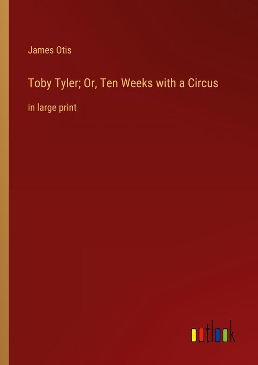 Produktbild: Toby Tyler; Or, Ten Weeks with a Circus