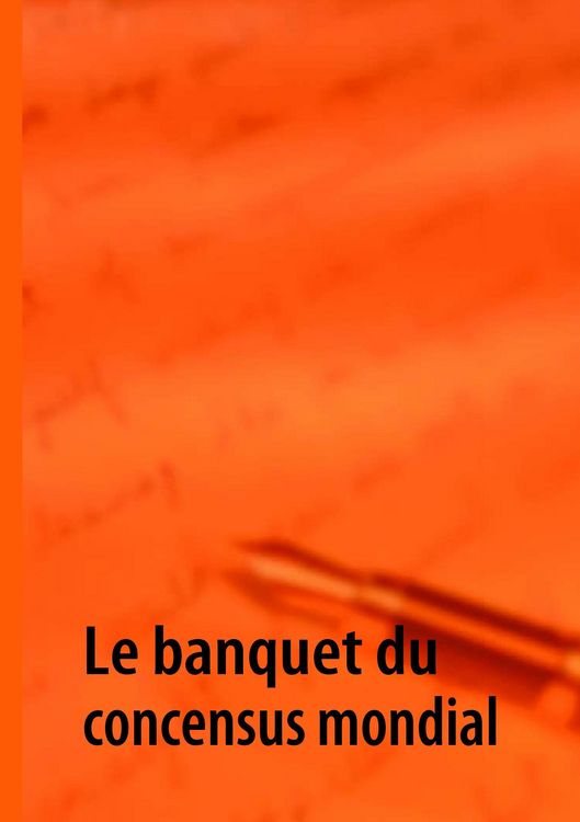 Produktbild: Le banquet du concensus mondial
