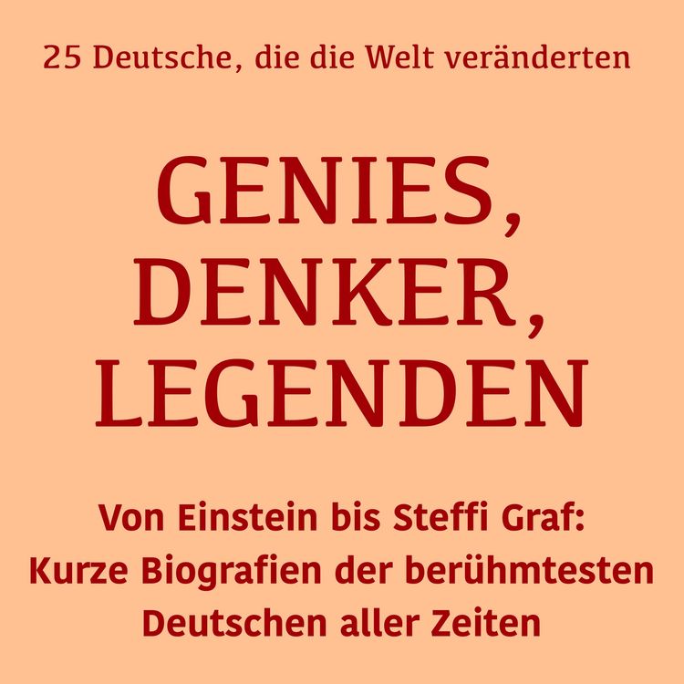Produktbild: Genies, Denker, Legenden: 25 Deutsche, die die Welt ver&auml;nderten