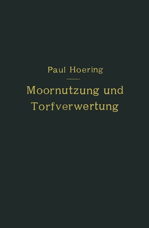 Produktbild: Moornutzung und Torfverwertung mit besonderer Ber&uuml;cksichtigung der Trockendestillation