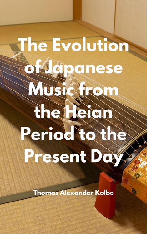 Produktbild: The Evolution of Japanese Music from the Heian Period to the Present Day