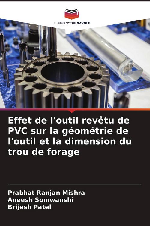 Produktbild: Effet de l'outil rev&ecirc;tu de PVC sur la g&eacute;om&eacute;trie de l'outil et la dimension du trou de forage