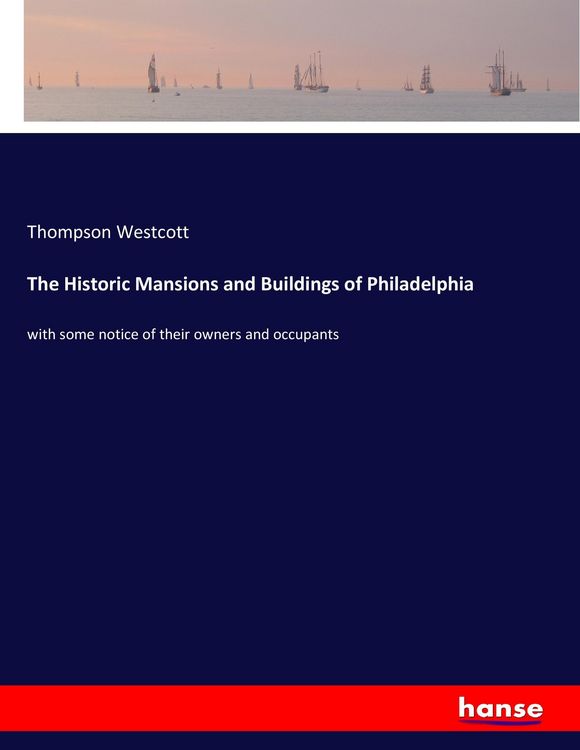 Produktbild: The Historic Mansions and Buildings of Philadelphia
