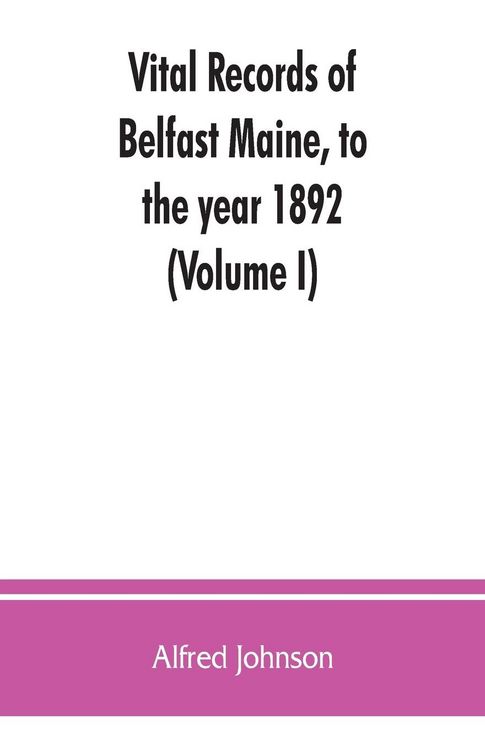Produktbild: Vital records of Belfast Maine, to the year 1892 (Volume I)