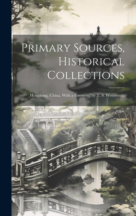 Produktbild: Primary Sources, Historical Collections: Hongkong, China, With a Foreword by T. S. Wentworth