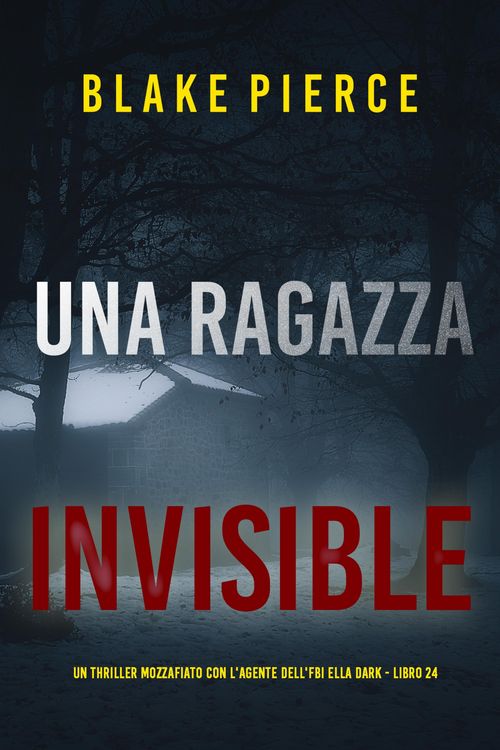 Produktbild: Una Ragazza Invisibile (Un thriller mozzafiato con l'agente dell'FBI Ella Dark - Libro 24)