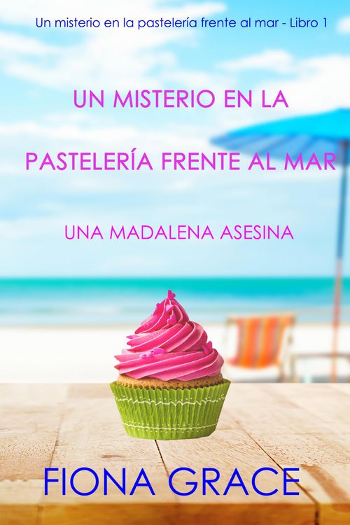 Produktbild: Un misterio en la pasteler&iacute;a frente al mar: una madalena asesina (Un misterio en la pasteler&iacute;a frente al mar - Libro 1)