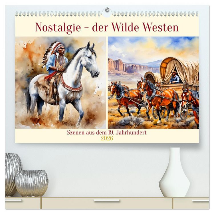 Produktbild: Nostalgie - der Wilde Westen (hochwertiger Premium Wandkalender 2026 DIN A2 quer), Kunstdruck in Hochglanz