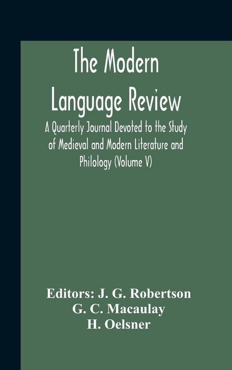 Produktbild: The Modern Language Review; A Quarterly Journal Devoted To The Study Of Medieval And Modern Literature And Philology (Volume V)