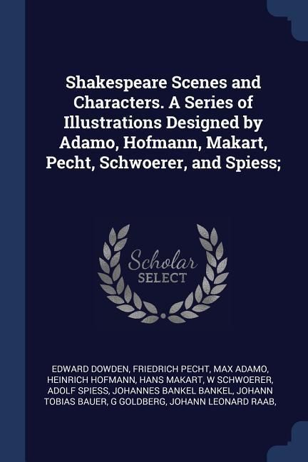 Produktbild: Shakespeare Scenes and Characters. A Series of Illustrations Designed by Adamo, Hofmann, Makart, Pecht, Schwoerer, and Spiess;