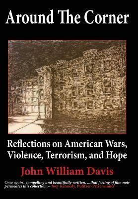 Produktbild: Around the Corner: Reflections on American Wars, Violence, Terrorism, and Hope