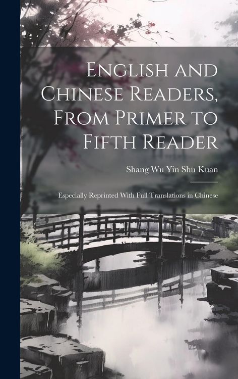 Produktbild: English and Chinese Readers, From Primer to Fifth Reader: Especially Reprinted With Full Translations in Chinese