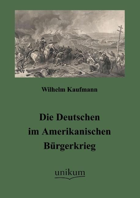 Produktbild: Kaufmann, W: Deutschen im Amerikanischen B&uuml;rgerkrieg