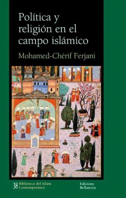 Produktbild: Pol&iacute;tica y religi&oacute;n en el campo isl&aacute;mico