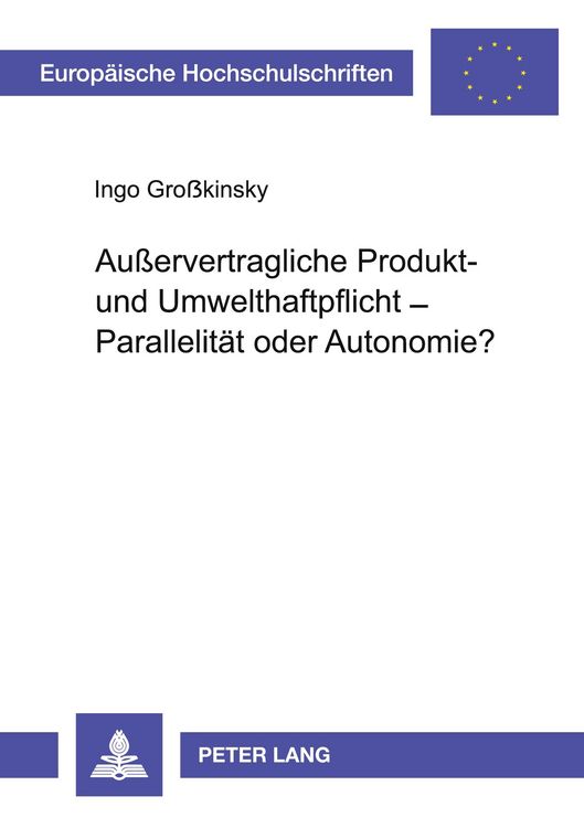 Produktbild: Au&szlig;ervertragliche Produkt- und Umwelthaftpflicht - Parallelit&auml;t oder Autonomie?