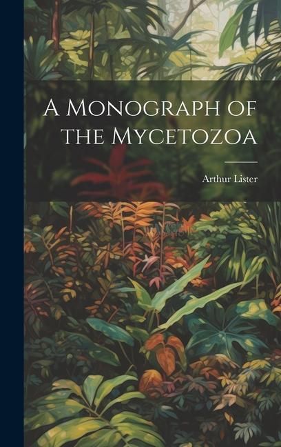 Produktbild: A Monograph of the Mycetozoa