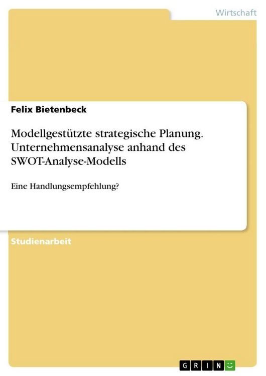 Produktbild: Modellgest&uuml;tzte strategische Planung. Unternehmensanalyse anhand des SWOT-Analyse-Modells