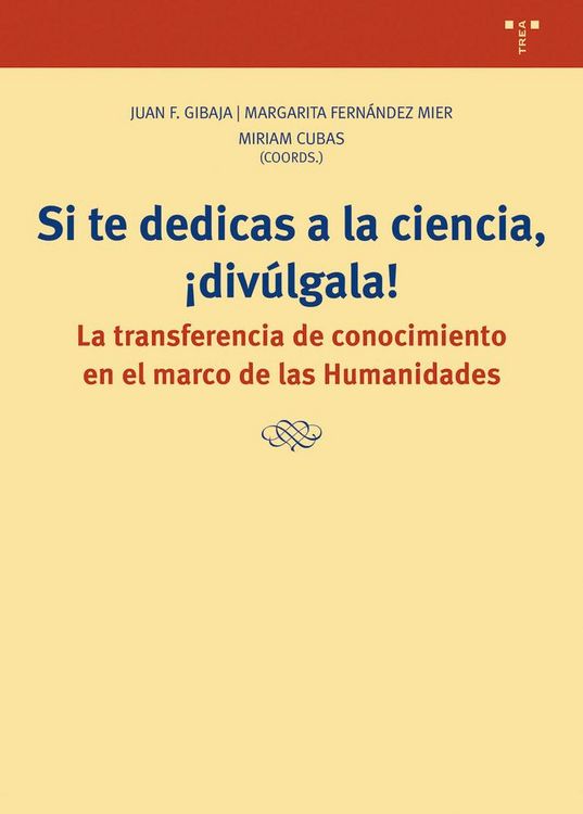 Produktbild: Si te dedicas a la ciencia, &iexcl;div&uacute;lgala!: La transferencia de conocimiento cient&iacute;fico en el marco de las Humanidades