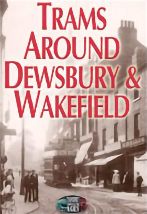 Produktbild: Trams Around Dewsbury & Wakefield