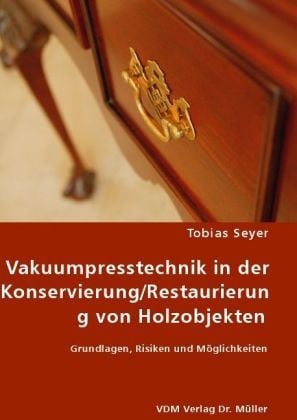 Produktbild: Vakuumpresstechnik in der Konservierung / Restaurierung von Holzobjekten