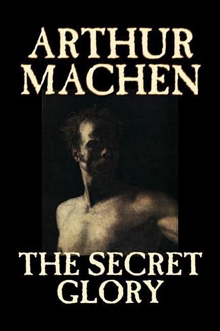 Produktbild: The Secret Glory by Arthur Machen, Fiction, Fantasy, Classics, Horror