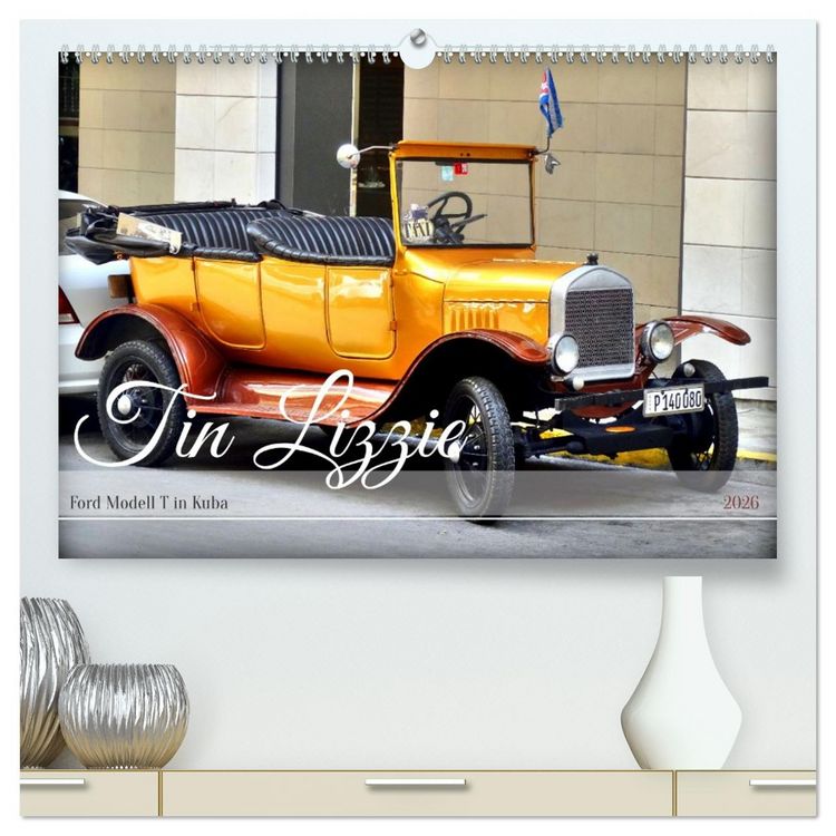 Produktbild: Tin Lizzie - Ford Modell T in Kuba (hochwertiger Premium Wandkalender 2026 DIN A2 quer), Kunstdruck in Hochglanz