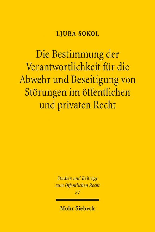 Produktbild: Die Bestimmung der Verantwortlichkeit f&uuml;r die Abwehr und Beseitigung von St&ouml;rungen im &ouml;ffentlichen und privaten Recht