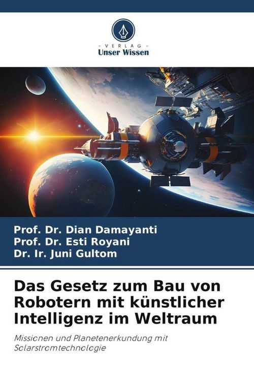 Produktbild: Das Gesetz zum Bau von Robotern mit k&uuml;nstlicher Intelligenz im Weltraum
