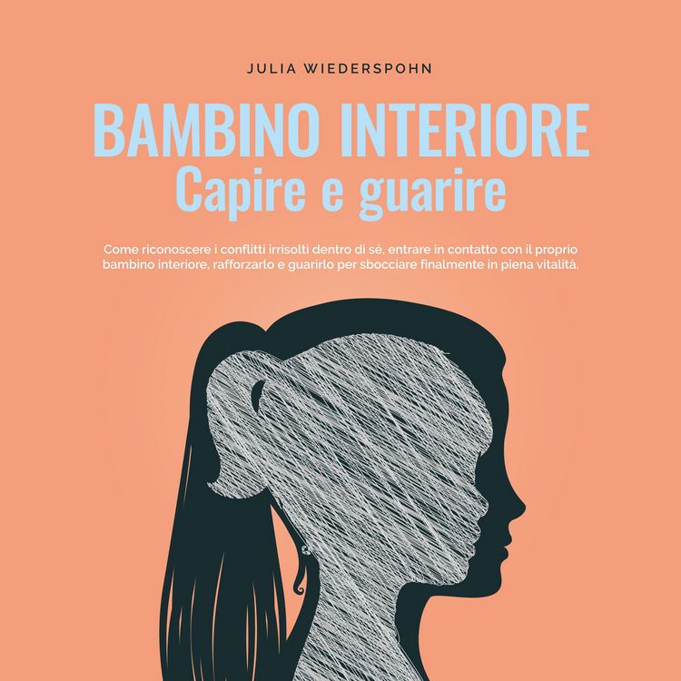 Produktbild: Bambino interiore - capire e guarire: Come riconoscere i conflitti irrisolti dentro di s&eacute;, entrare in contatto con il proprio bambino interiore, rafforzarlo e guarirlo per sbocciare finalmente in piena vitalit&agrave;.