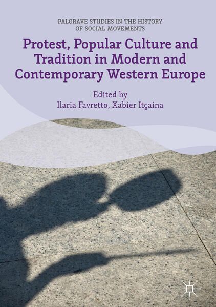 Produktbild: Protest, Popular Culture and Tradition in Modern and Contemporary Western Europe