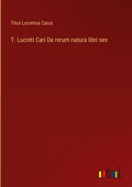 Produktbild: T. Lucreti Cari De rerum natura libri sex