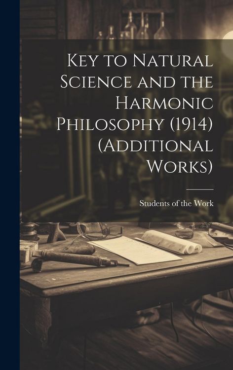 Produktbild: Key to Natural Science and the Harmonic Philosophy (1914) (Additional Works)