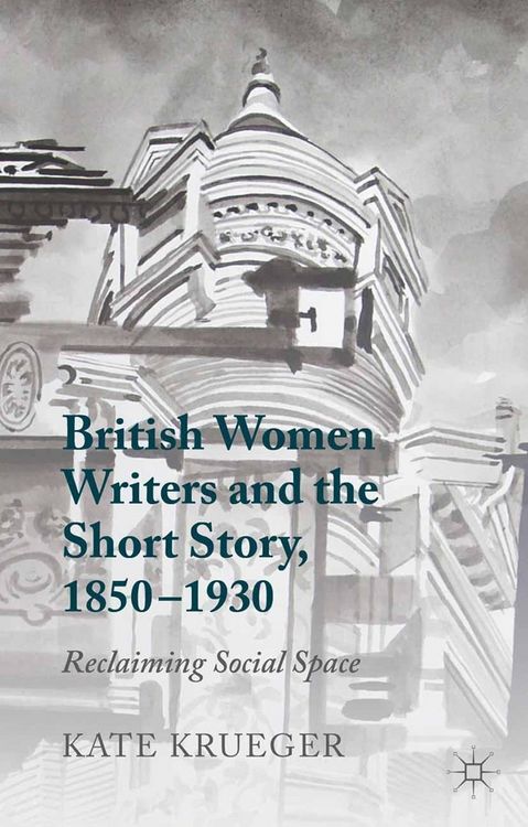 Produktbild: British Women Writers and the Short Story, 1850-1930