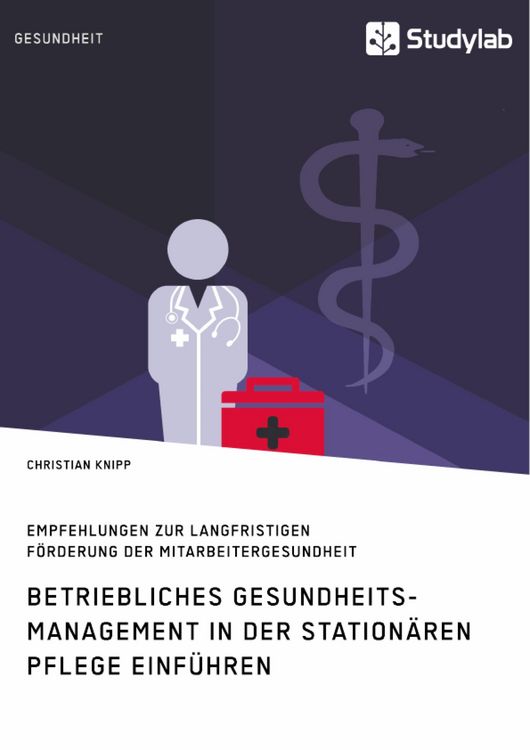 Produktbild: Betriebliches Gesundheitsmanagement in der station&auml;ren Pflege einf&uuml;hren. Empfehlungen zur langfristigen F&ouml;rderung der Mitarbeitergesundheit