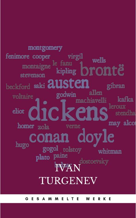 Produktbild: Gesammelte Werke: Romane + Erz&auml;hlungen + Gedichte in Prosa (83 Titel in einem Buch - Vollst&auml;ndige deutsche Ausgaben): V&auml;ter und S&ouml;hne + Aufzeichnungen