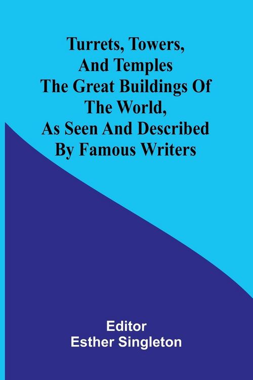 Produktbild: Turrets, towers, and temples The great buildings of the world, as seen and described by famous writers