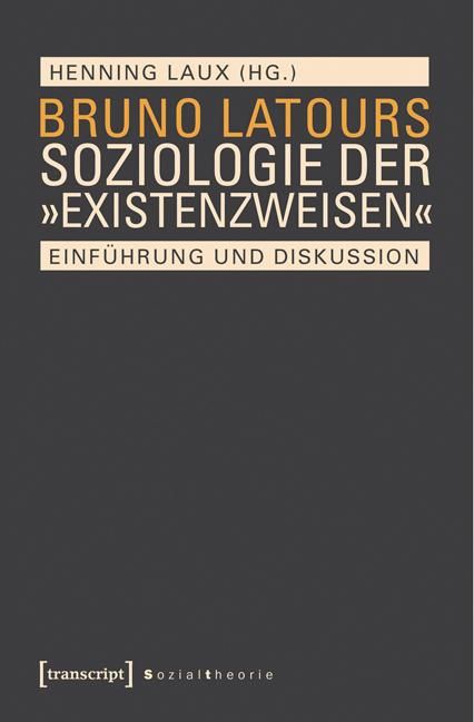 Produktbild: Bruno Latours Soziologie der &raquo;Existenzweisen&laquo;